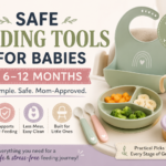 Safe Feeding Tools for Babies 6–12 Months (Gentle Guide for New Moms) safe feeding tools