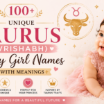 100+ Unique Taurus (Vrishabh) Baby Girl Names With Beautiful Meanings unique taurus (vrishabh) baby girl names