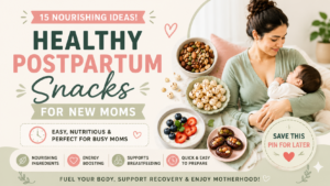 15 Healthy Postpartum Snacks for New Moms (Easy, Nourishing & Breastfeeding-Friendly) healthy postpartum snacks